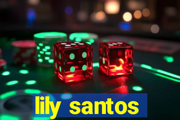 lily santos